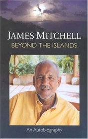 Beyond the Islands: James Mitchell: An Autobiography