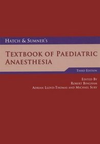 Hatch & Sumner's Textbook of Paediatric Anaesthesia (Hodder Arnold Publication)