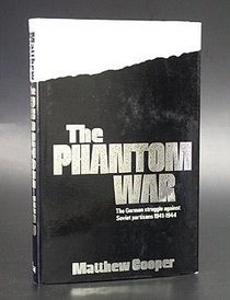 The phantom war: The German struggle against Soviet partisans, 1941-1944