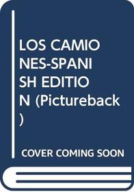 LOS CAMIONES-SPANISH EDITION (Pictureback)