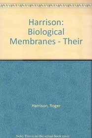 Harrison: Biological Membranes - Their (Tertiary level biology)