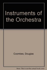Instruments of the Orchestra : An Introductory Guide