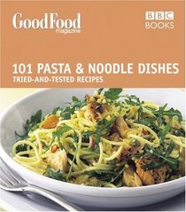 Good Food: 101 Pasta and Noodle Dishes (