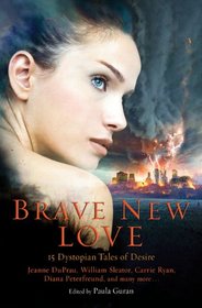 Brave New Love: 13 Dystopian Tales of Desire
