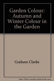 Garden Colour: Autumn  Winter Colour in the Garden