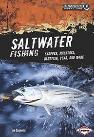 Saltwater Fishing: Snapper, Mackerel, Bluefish, Tuna, and More (Great Outdoors Sports Zone) (Great Outdoors Sports Zone (Lerner))