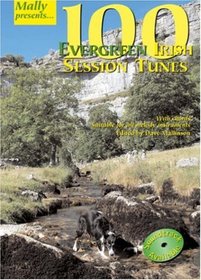 100 Evergreen Irish Session Tunes (Mally Presents)