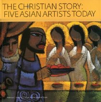 The Christian Story: Five Asian Artists Today