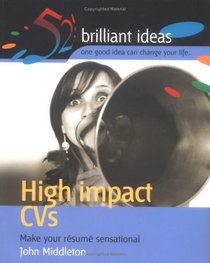 High-impact CVs: Make Your Resume Sensational (52 Brilliant Ideas)