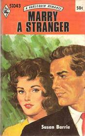 Marry a Stranger (Harlequin Romance, No 1043)