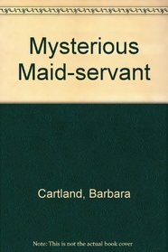The mysterious maid-servant