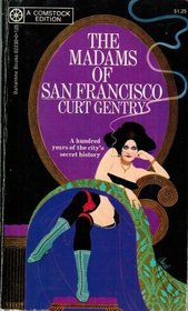 The Madams of San Francisco: An Irreverent History of the City By the Golden Gate