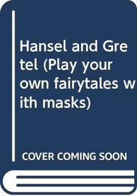 Hansel and Gretel (Play Your Own Fairytales with Masks)