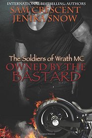 Owned by the Bastard (The Soldiers of Wrath MC) (Volume 1)