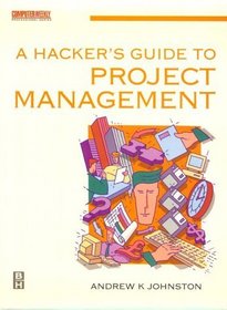 A Hacker's Guide to Project Management (Computer Weekly Professional)