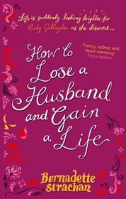 How to Lose a Husband: and Gain a Life