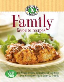 Gooseberry Patch Family Favorites Recipes: Over 200 tried & true recipes, memories and traditions from Gooseberry Patch family and friends (Gooseberry Patch)