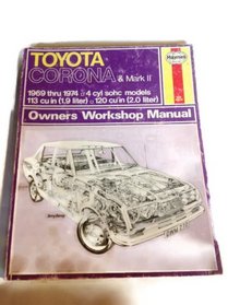 Toyota Corona and Mark II 4 Cyl 69-74 (Owners Workshop Manuals Ser No 230)