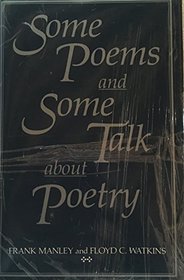 Some Poems and Some Talk About Poetry