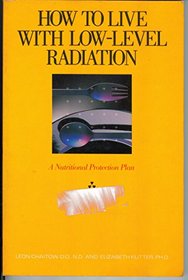 How to Live With Low-Level Radiation: A Nutritional Guide