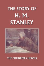 The Story of H. M. Stanley (Yesterday's Classics)