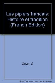 Les pipiers francais: Histoire et tradition (French Edition)