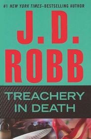 Treachery in Death (In Death, Bk 32) (Large Print)
