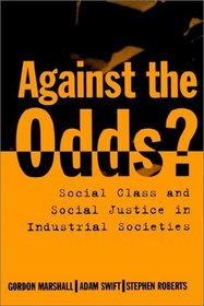 Against the Odds?: Social Class and Social Justice in Industrial Societies