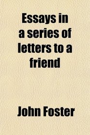 Essays in a series of letters to a friend