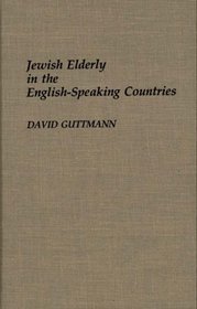 Jewish Elderly in the English-Speaking Countries (Bibliographies and Indexes in Gerontology)