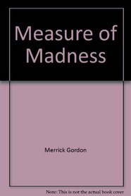 Measure of Madness