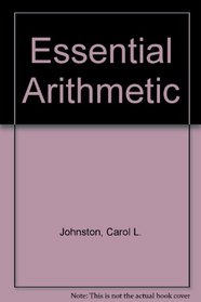 Essential Arithmetic ([The Johnston/Willis developmental mathematics series])