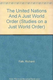 The United Nations And A Just World Order (Studies on a Just World Order)