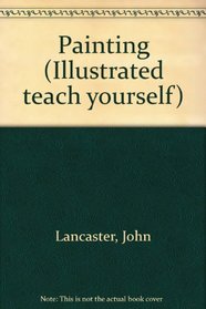Painting (Illustrated teach yourself)