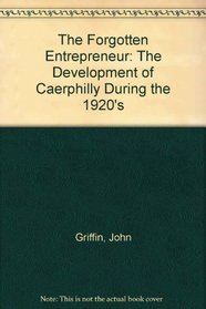 The Forgotten Entrepreneur: The Development of Caerphilly During the 1920's
