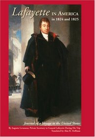 Lafayette in America in 1824 and 1825: Journal of a Voyage to the United States