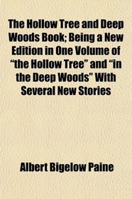 The Hollow Tree and Deep Woods Book; Being a New Edition in One Volume of 