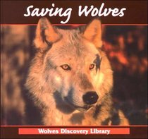 Saving Wolves (Stone, Lynn M. Wolves Discovery Library.)
