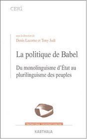 La politique de Babel, du monolinguisme d'tat au plurilinguisme des peuples