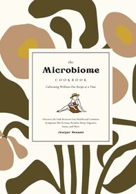 The Microbiome Cookbook: Cultivating Wellness One Recipe at a Time