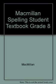 Macmillan Spelling Student Textbook Grade 8