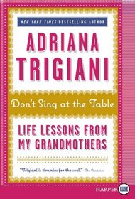 Don't Sing at the Table : Life Lessons from My Grandmothers (Larger Print)