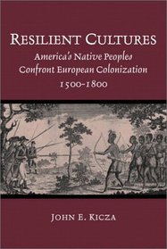 Resilient Cultures: America's Native Peoples Confront European Colonization, 1500-1800