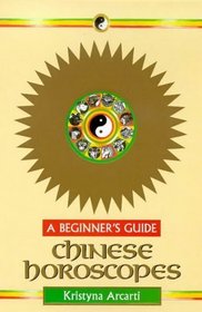 Chinese Horoscopes: A Beginner's Guide (Beginner's Guides)