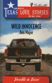 Wild Innocence (Trouble in Texas) (Greatest Texas Love Stories of All Time, No 36)