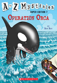 Operation Orca (A to Z Mysteries: Super Edition, Bk 7)