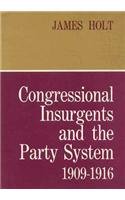 Congressional Insurgents and the Party System (1409-1916)