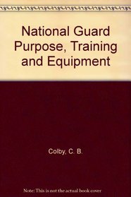 National Guard Purpose, Training and Equipment