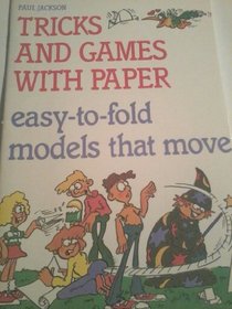 Tricks and Games with Paper: Easy-to-Fold Models That Move
