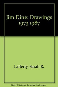 Jim Dine: Drawings 1973 1987